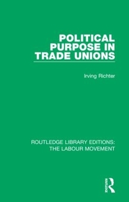 Political Purpose in Trade Unions - Irving Richter