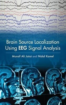 Brain Source Localization Using EEG Signal Analysis - Munsif Ali Jatoi, Nidal Kamel