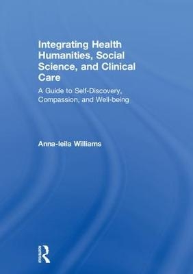 Integrating Health Humanities, Social Science, and Clinical Care - Anna-Leila Williams