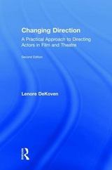 Changing Direction: A Practical Approach to Directing Actors in Film and Theatre - DeKoven, Lenore