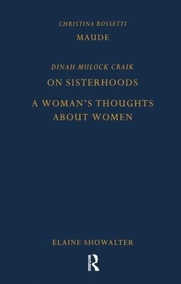 Maude by Christina Rossetti, On Sisterhoods and A Woman's Thoughts About Women By Dinah Mulock Craik - Christina Rossetti