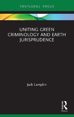 Uniting Green Criminology and Earth Jurisprudence - Jack Lampkin
