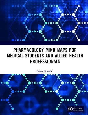 Pharmacology Mind Maps for Medical Students and Allied Health Professionals - Prasan Bhandari