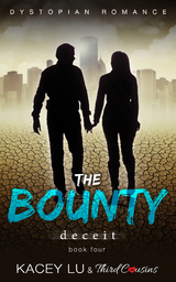 The Bounty - Deceit (Book 4) Dystopian Romance - Third Cousins, Kacey Lu