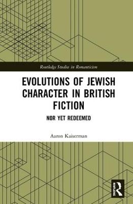 Evolutions of Jewish Character in British Fiction - Aaron Kaiserman