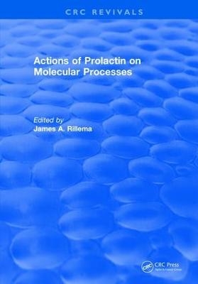 Actions of Prolactin On Molecular Processes - James A. Rillema