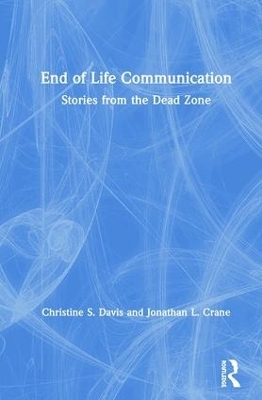 End of Life Communication - Christine S. Davis, Jonathan L. Crane