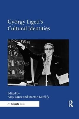 György Ligeti's Cultural Identities - 