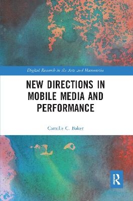 New Directions in Mobile Media and Performance - Camille Baker