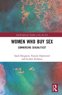 Women Who Buy Sex - Sarah Kingston, Natalie Hammond, Scarlett Redman