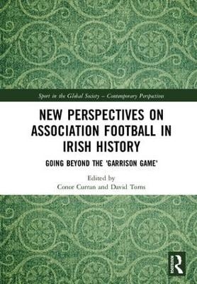 New Perspectives on Association Football in Irish History - 