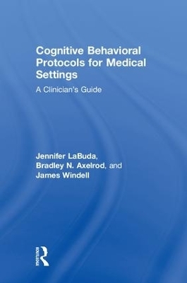Cognitive Behavioral Protocols for Medical Settings - Jennifer LaBuda, Bradley Axelrod, James Windell