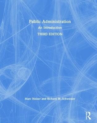 Public Administration - Marc Holzer, Richard W. Schwester