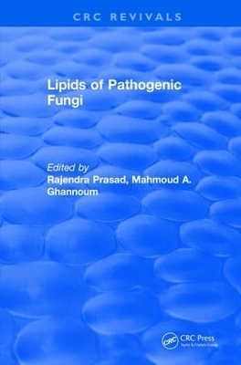 Revival: Lipids of Pathogenic Fungi (1996) - Rajendra Prasad, Mahmoud A. Ghannoum