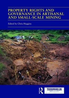 Property Rights and Governance in Artisanal and Small-Scale Mining - 