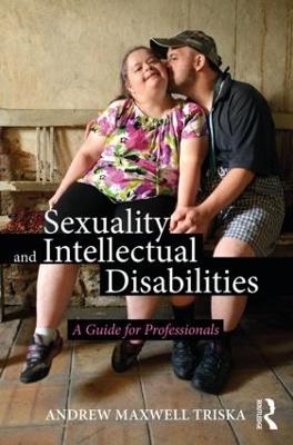 Sexuality and Intellectual Disabilities - Andrew Maxwell Triska