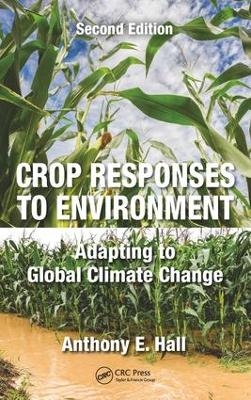 Crop Responses to Environment - Anthony E. Hall