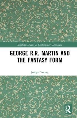 George R.R. Martin and the Fantasy Form - Joseph Young