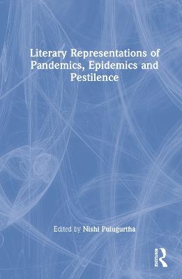 Literary Representations of Pandemics, Epidemics and Pestilence - 