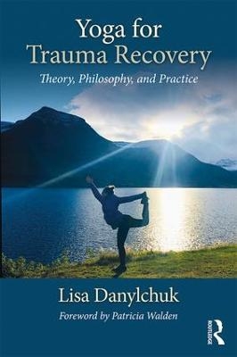 Yoga for Trauma Recovery - Lisa Danylchuk