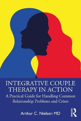 Integrative Couple Therapy in Action - Arthur C. Nielsen