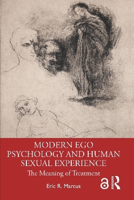 Modern Ego Psychology and Human Sexual Experience - Eric R. Marcus