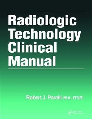 Radiologic Technology Clinical Manual - Robert J. Parelli
