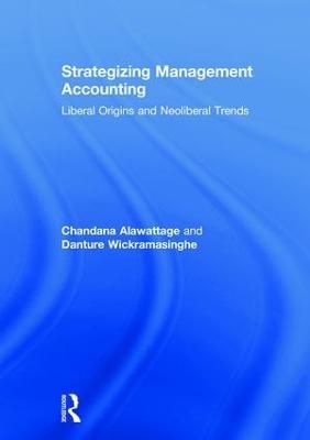 Strategizing Management Accounting - Chandana Alawattage, Danture Wickramasinghe