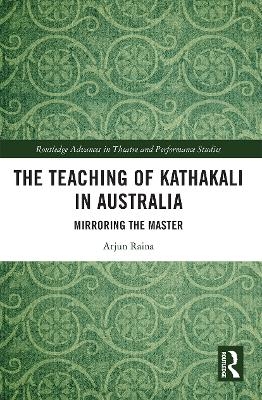 The Teaching of Kathakali in Australia - Arjun Raina