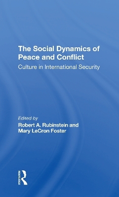 The Social Dynamics Of Peace And Conflict - Robert A Rubinstein, Mary LeCron Foster