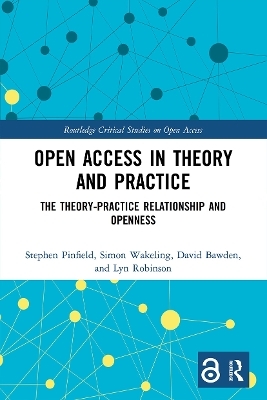 Open Access in Theory and Practice - Stephen Pinfield, Simon Wakeling, David Bawden, Lyn Robinson