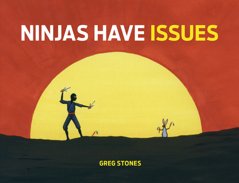 Ninjas Have Issues -  Greg Stones