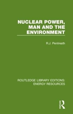 Nuclear Power, Man and the Environment - R. J. Pentreath