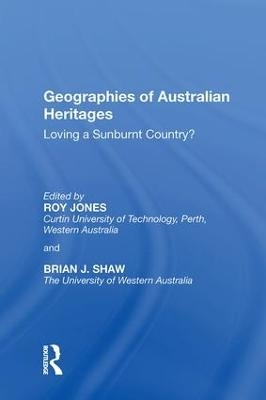 Geographies of Australian Heritages - Roy Jones, Brian J. Shaw