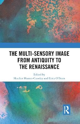 The Multi-Sensory Image from Antiquity to the Renaissance - 