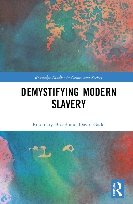 Demystifying Modern Slavery - Rose Broad, David Gadd