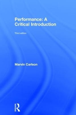 Performance: A Critical Introduction - Marvin Carlson