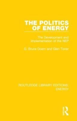 The Politics of Energy - G. Bruce Doern, Glen Toner