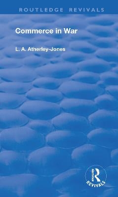 Commerce in War - L.A. Atherley-Jones