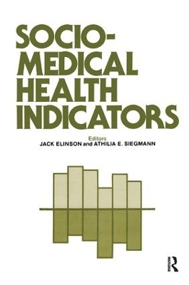 Sociomedical Health Indicators - Jack Elinson, Athilia Siegmann