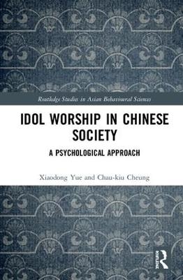 Idol Worship in Chinese Society - Xiaodong Yue, Chau-kiu Cheung