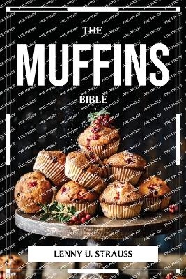 The Muffins Bible -  Lenny U Strauss