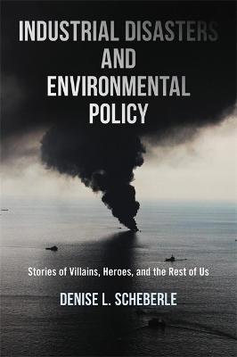 Industrial Disasters and Environmental Policy - Denise L. Scheberle