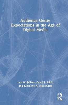 Audience Genre Expectations in the Age of Digital Media - Leo W. Jeffres, David J. Atkin, Kimberly A. Neuendorf