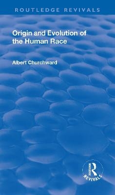 Revival: Origin and Evolution of the Human Race (1921) - Albert Churchwood