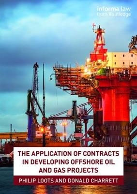 The Application of Contracts in Developing Offshore Oil and Gas Projects - Philip Loots, Donald Charrett