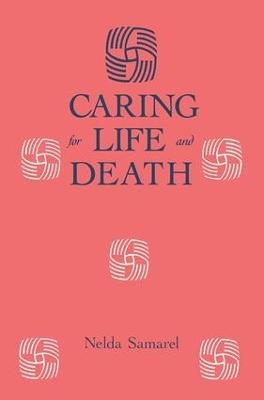 Caring For Life And Death - Nelda Samarel