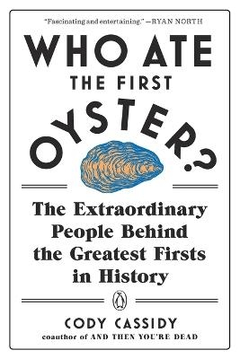 Who Ate the First Oyster? - Cody Cassidy