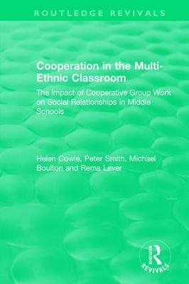 Cooperation in the Multi-Ethnic Classroom (1994) - Helen Cowie, Peter Smith, Michael Boulton, Rema Laver