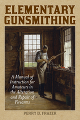 Elementary Gunsmithing -  Perry D. Frazer